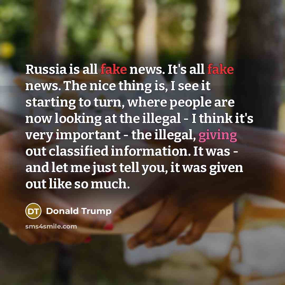 “Russia is all fake news. It's all fake news. The…” quote by Donald Trump