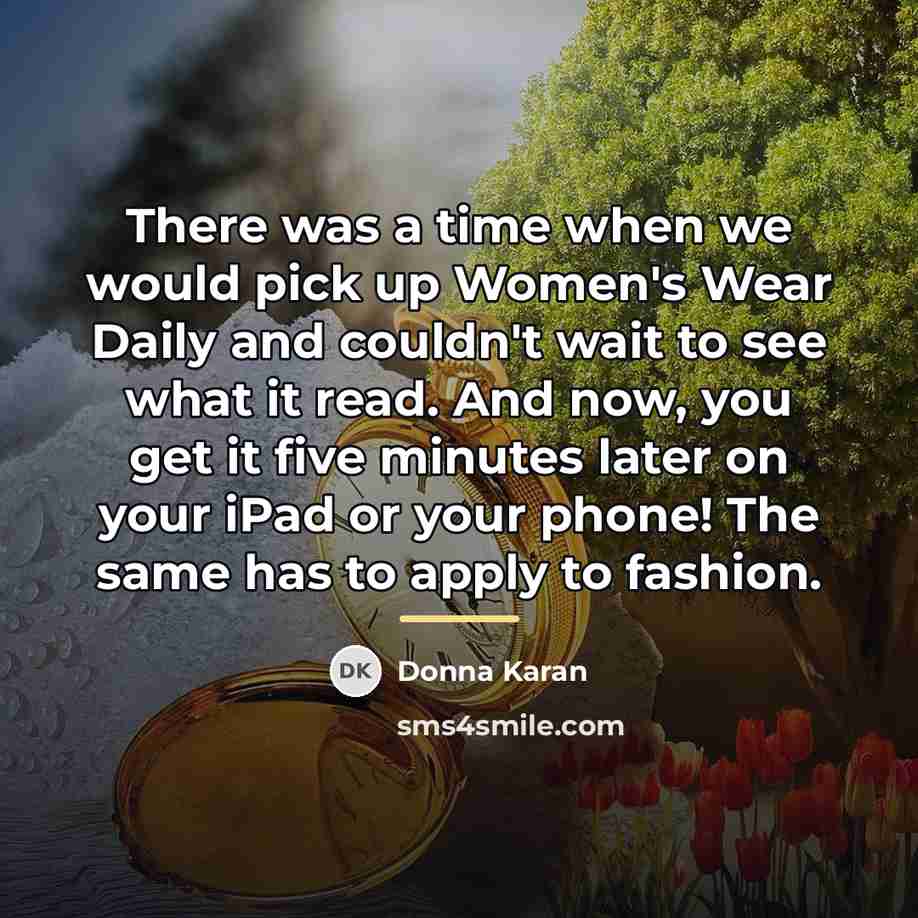 “There was a time when we would pick up Women's…” quote by Donna Karan
