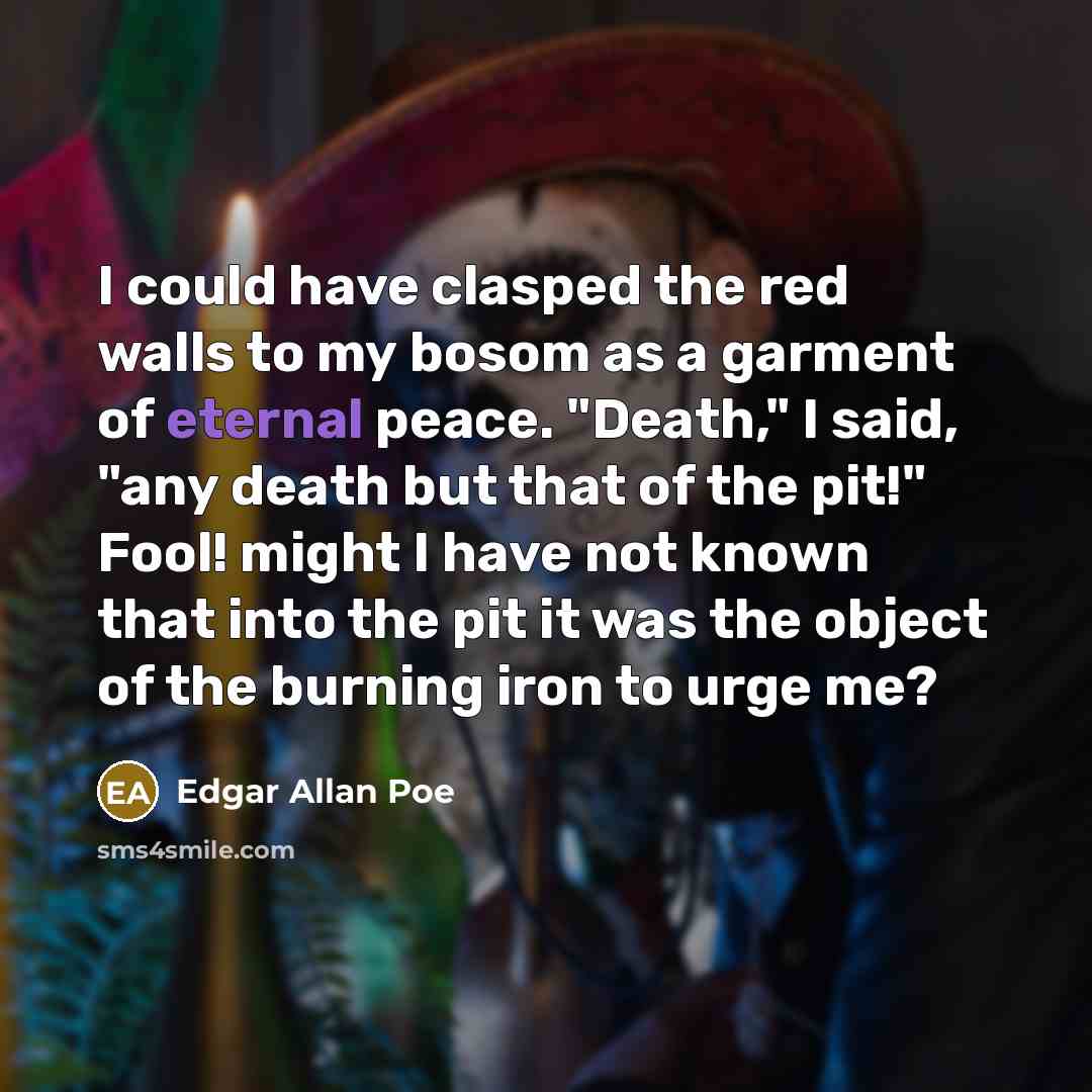 “I could have clasped the red walls to my bosom…” quote by Edgar Allan Poe