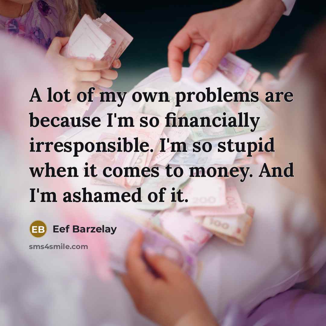 “A lot of my own problems are because I'm so…” quote by Eef Barzelay