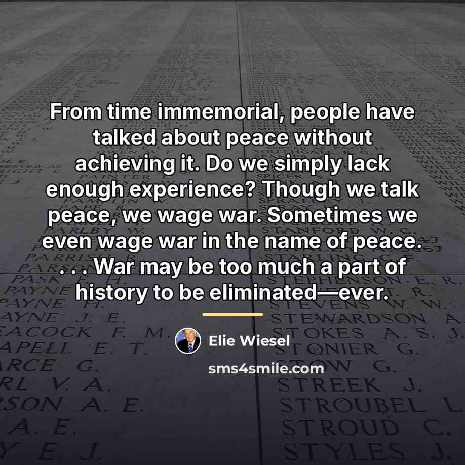 “From time immemorial, people have talked about peace without achieving…” quote by Elie Wiesel