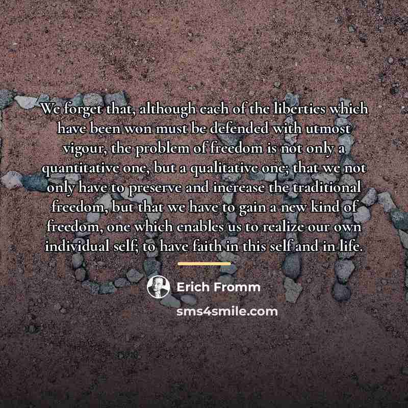 “We forget that, although each of the liberties which have…” quote by Erich Fromm