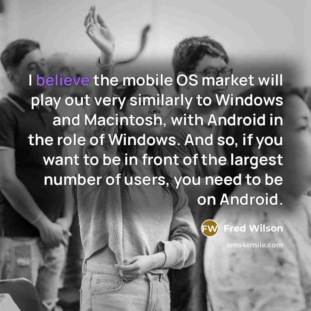 “I believe the mobile OS market will play out very…” quote by Fred Wilson