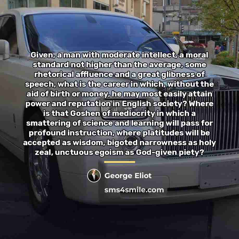 “Given, a man with moderate intellect, a moral standard not…” quote by George Eliot