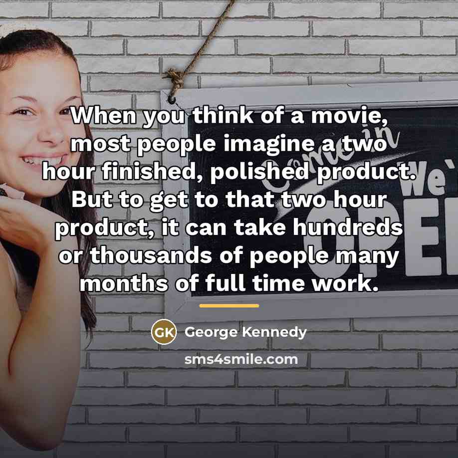“When you think of a movie, most people imagine a…” quote by George Kennedy