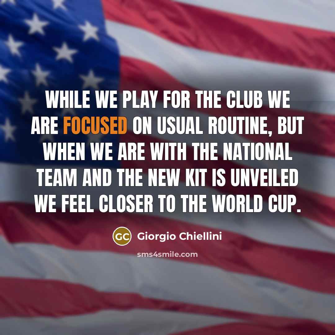 “While we play for the club we are focused on usual routine, but when we are with the national team and the new kit is unveiled we feel closer to the World Cup.” quote by Giorgio Chiellini