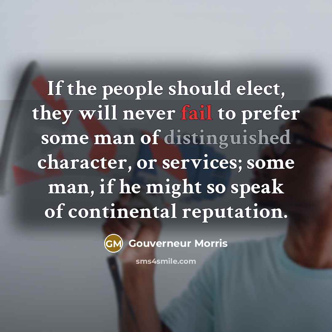 “If the people should elect, they will never fail to…” quote by Gouverneur Morris