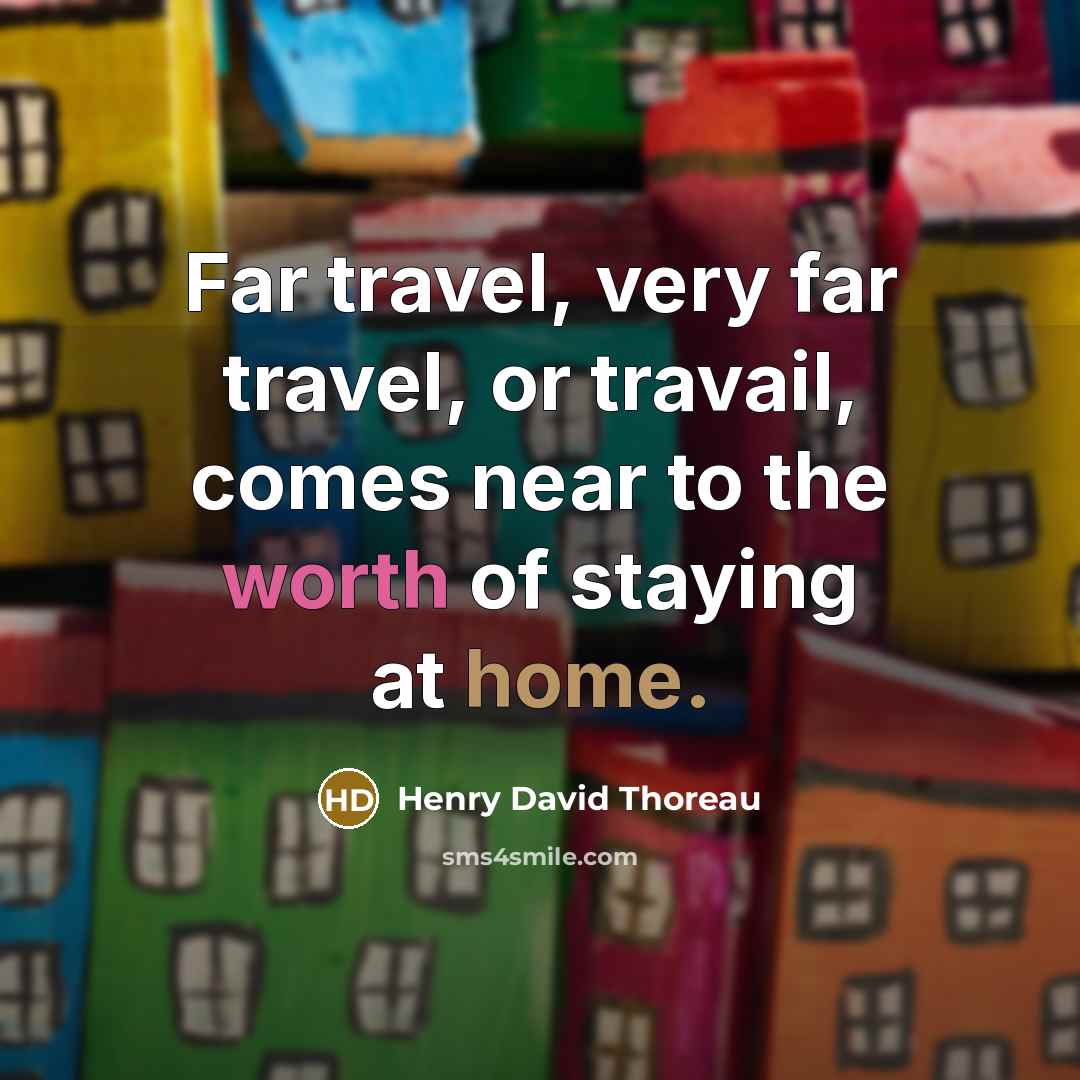 “Far travel, very far travel, or travail, comes near to…” quote by Henry David Thoreau