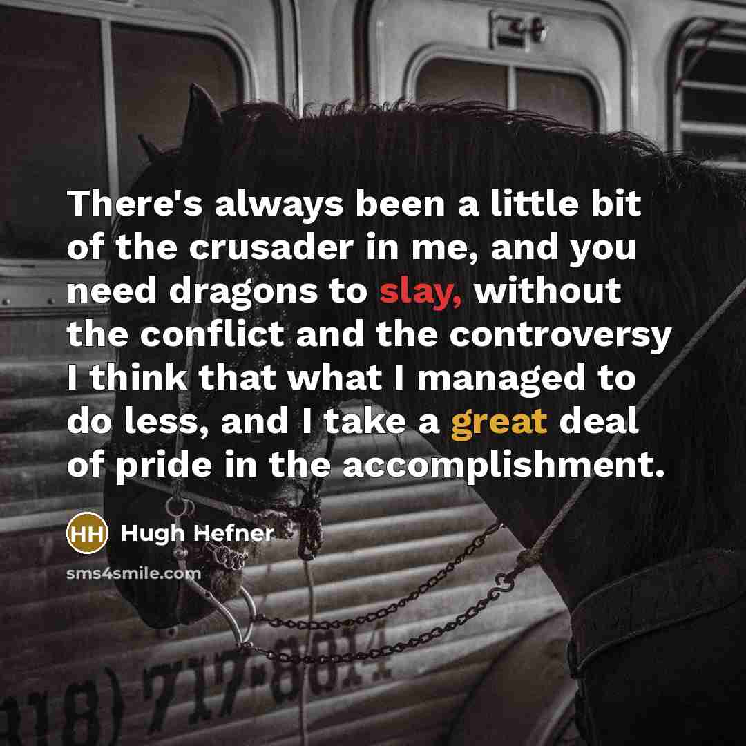 “There's always been a little bit of the crusader in…” quote by Hugh Hefner