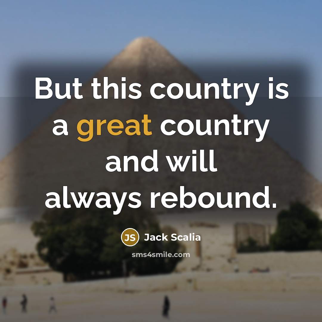 “But this country is a great country and will always…” quote by Jack Scalia