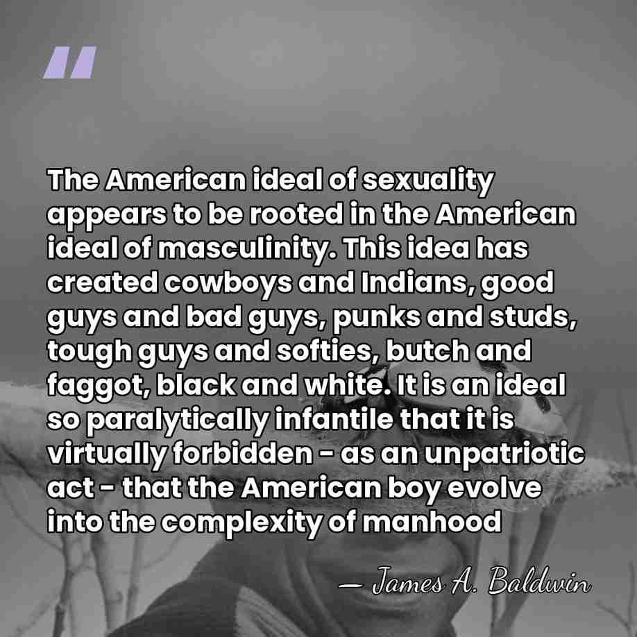 The American ideal of sexuality appears to be rooted in the American&hellip; - James A. Baldwin
