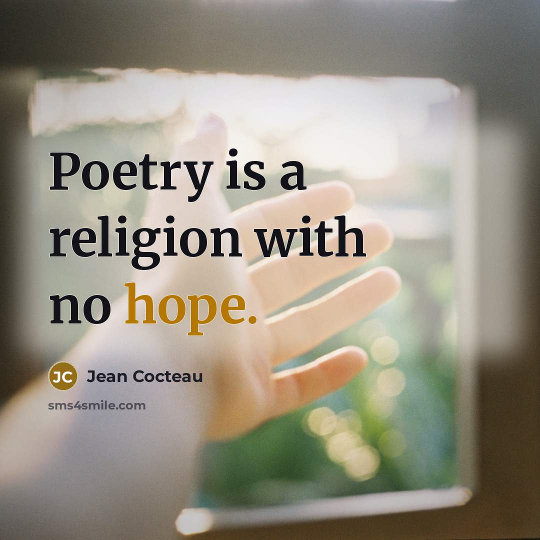 “Poetry is a religion with no hope.…” quote by Jean Cocteau