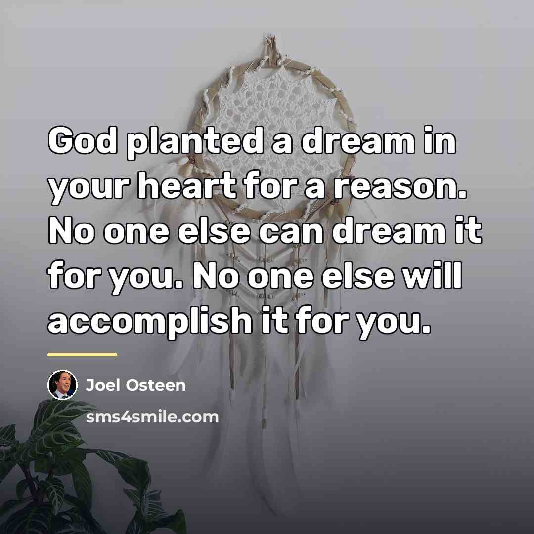 “God planted a dream in your heart for a reason.…” quote by Joel Osteen