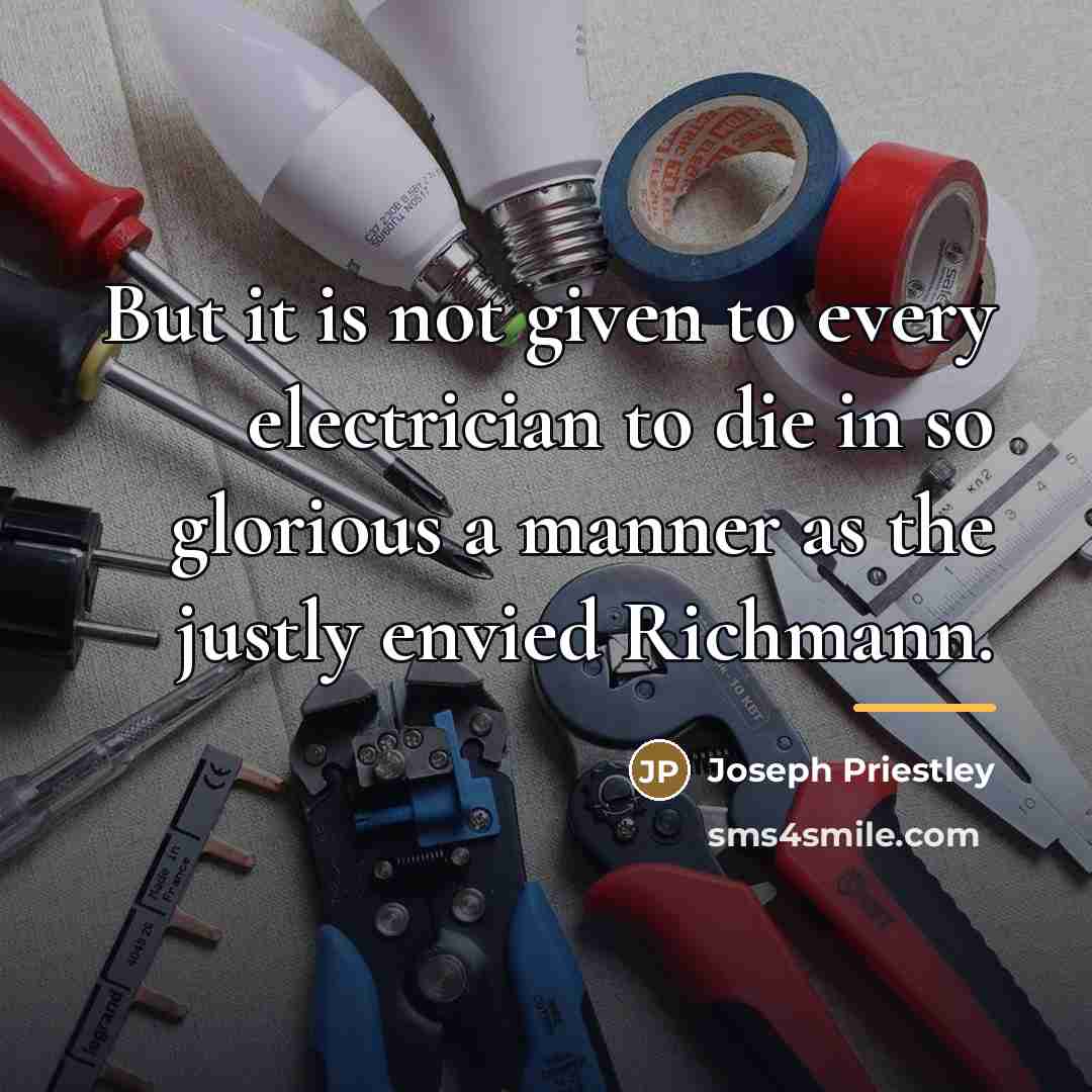 “But it is not given to every electrician to die…” quote by Joseph Priestley