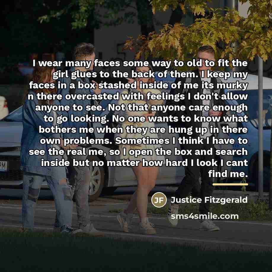 “I wear many faces some way to old to fit…” quote by Justice Fitzgerald