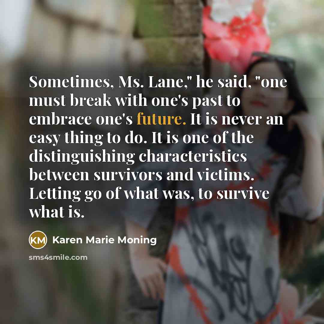 “Sometimes, Ms. Lane," he said, "one must break with one's…” quote by Karen Marie Moning