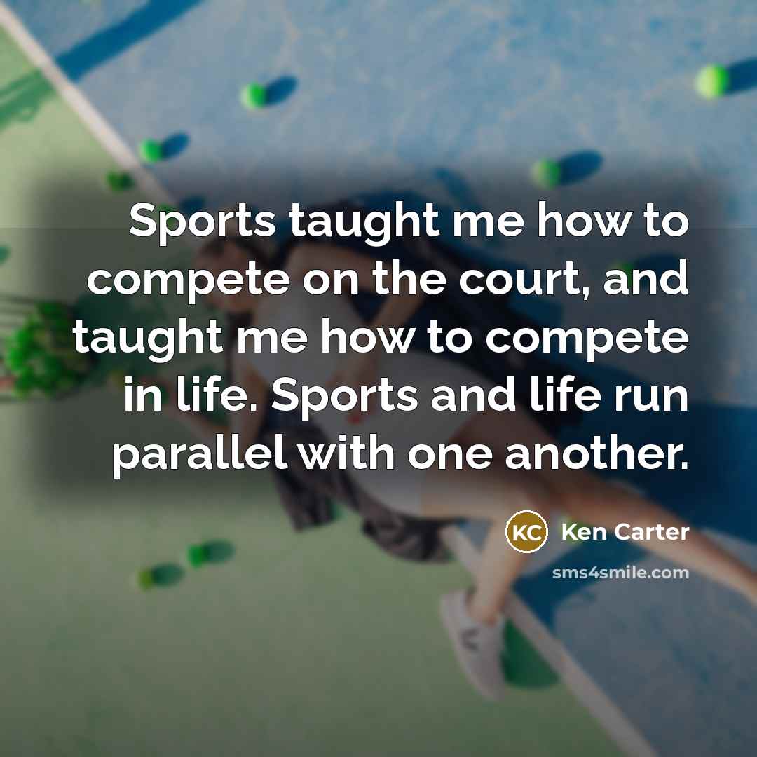 “Sports taught me how to compete on the court, and…” quote by Ken Carter