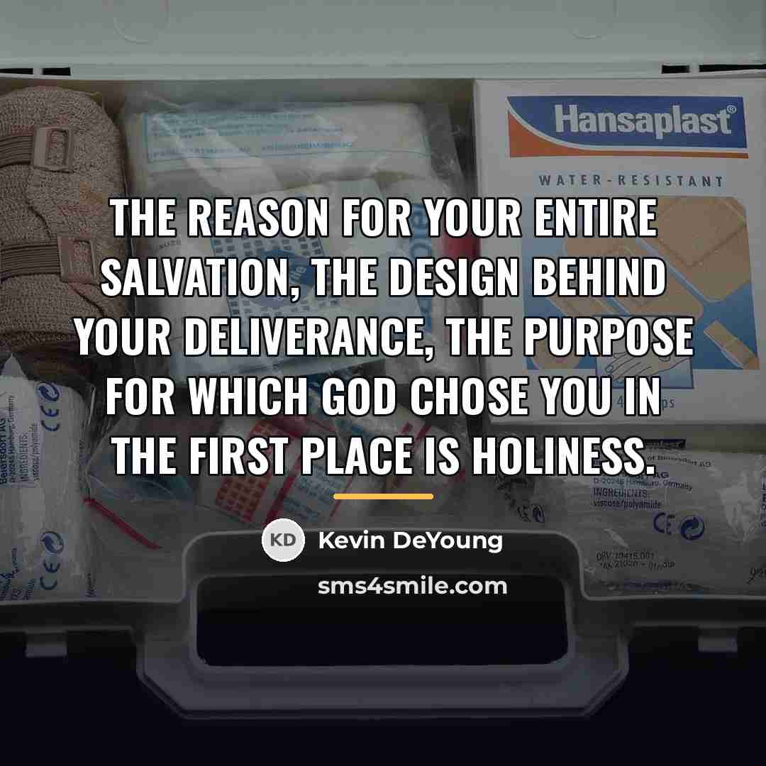 “The reason for your entire salvation, the design behind your…” quote by Kevin DeYoung