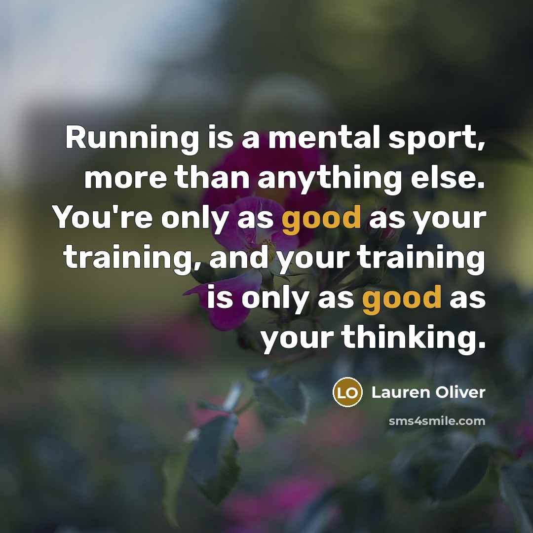 “Running is a mental sport, more than anything else. You're…” quote by Lauren Oliver