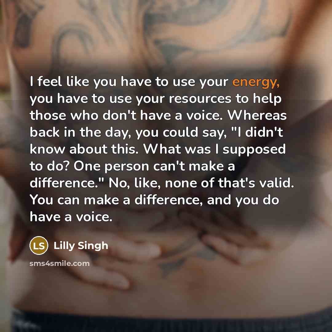 “I feel like you have to use your energy, you…” quote by Lilly Singh
