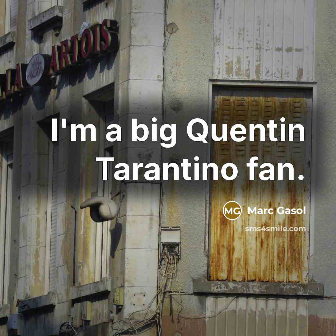 “I'm a big Quentin Tarantino fan.…” quote by Marc Gasol