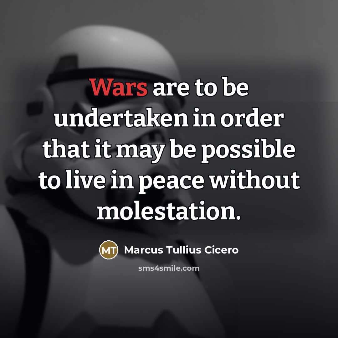 “Wars are to be undertaken in order that it may…” quote by Marcus Tullius Cicero