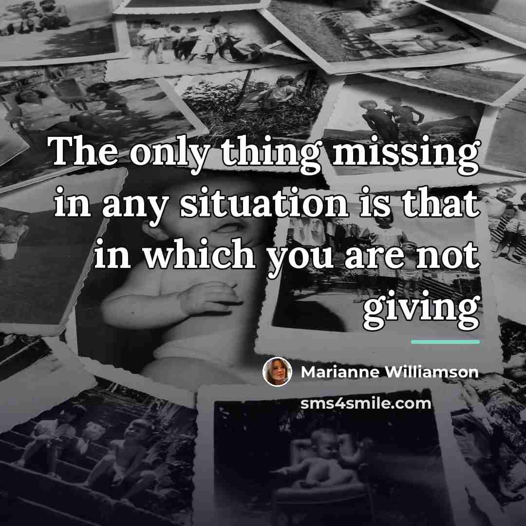 “The only thing missing in any situation is that in…” quote by Marianne Williamson