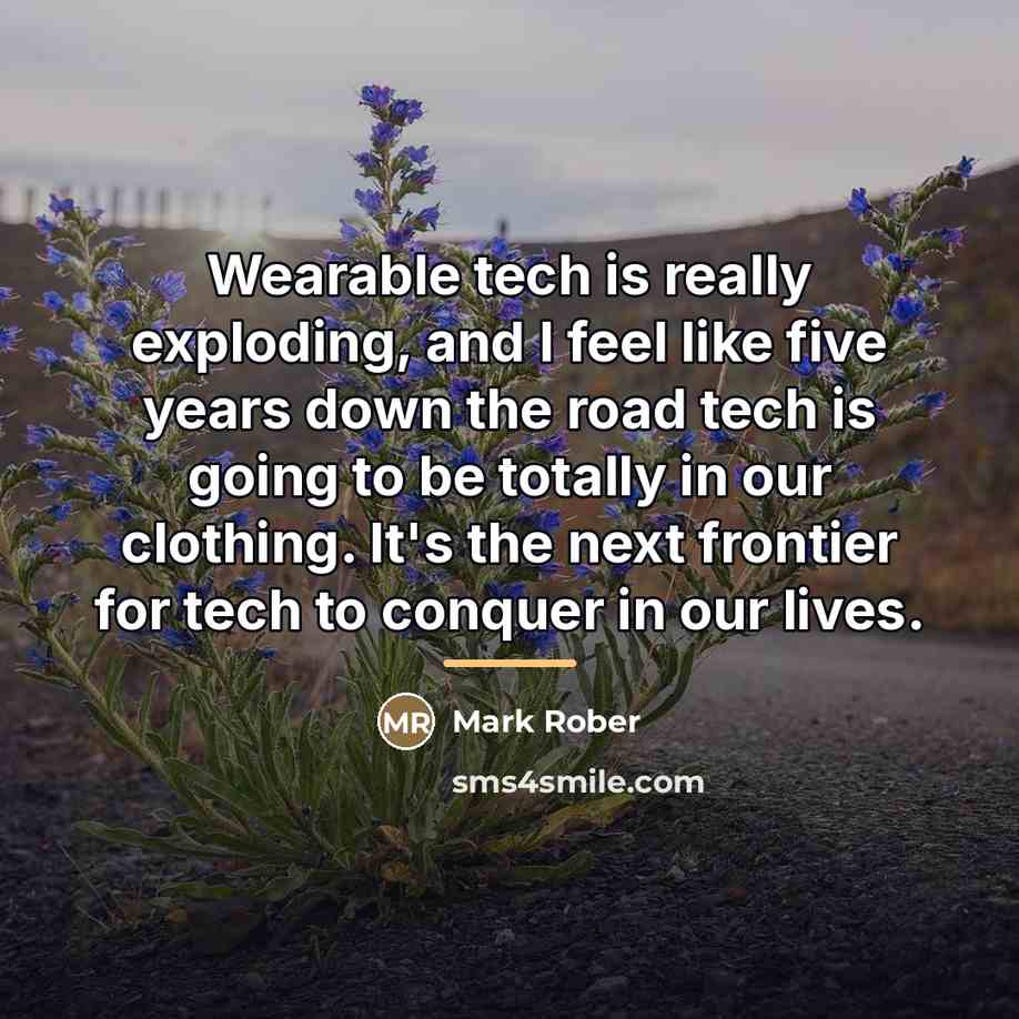 “Wearable tech is really exploding, and I feel like five…” quote by Mark Rober