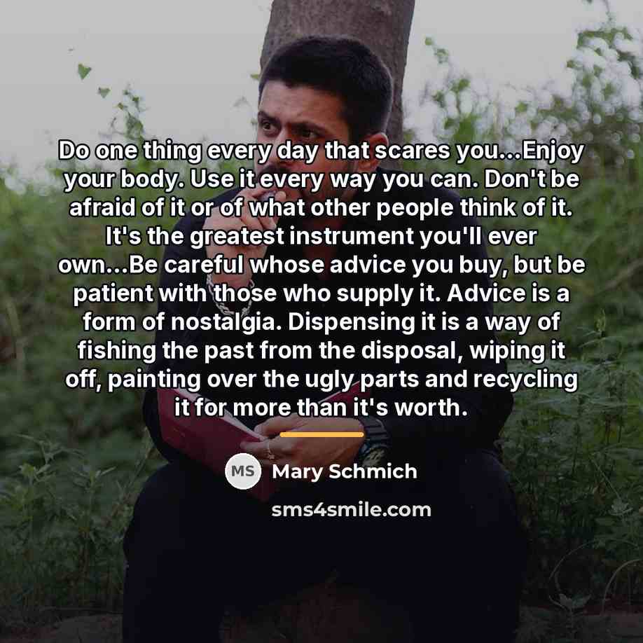 “Do one thing every day that scares you...Enjoy your body.…” quote by Mary Schmich