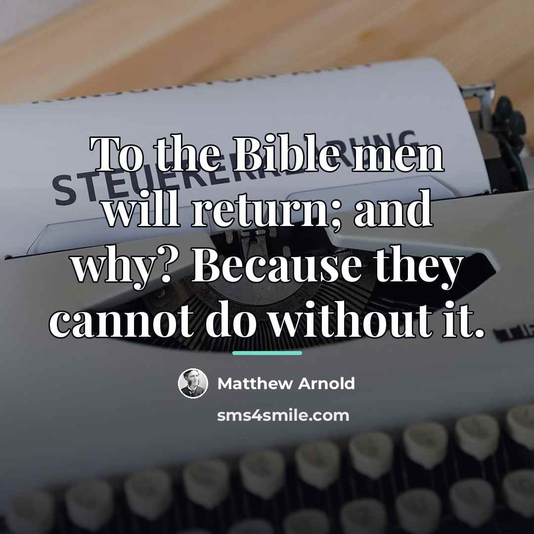 “To the Bible men will return; and why? Because they…” quote by Matthew Arnold
