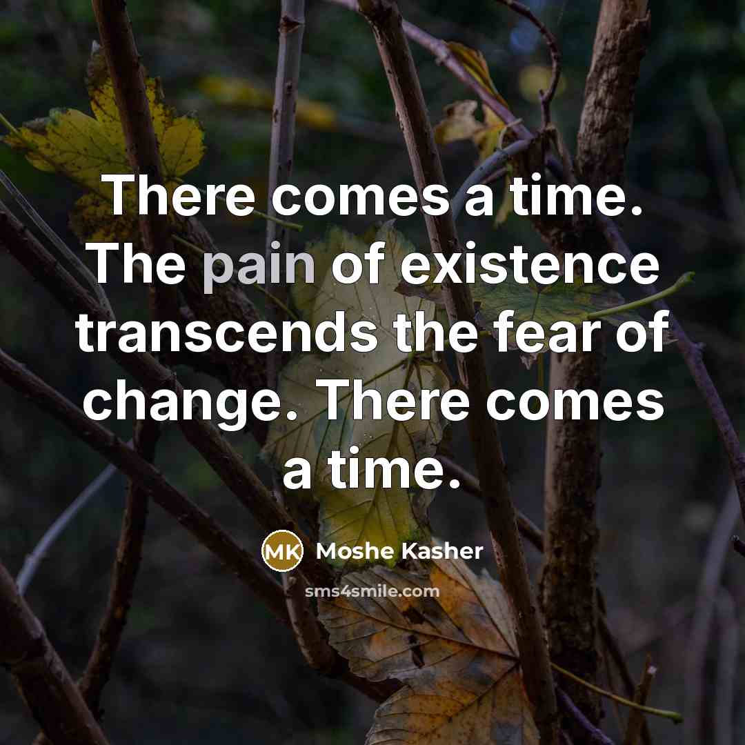 “There comes a time. The pain of existence transcends the…” quote by Moshe Kasher