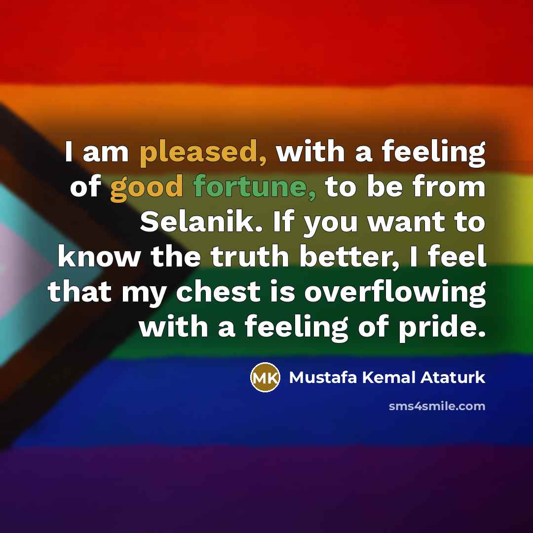 “I am pleased, with a feeling of good fortune, to…” quote by Mustafa Kemal Ataturk