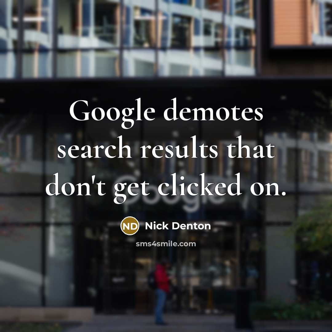 “Google demotes search results that don't get clicked on.…” quote by Nick Denton