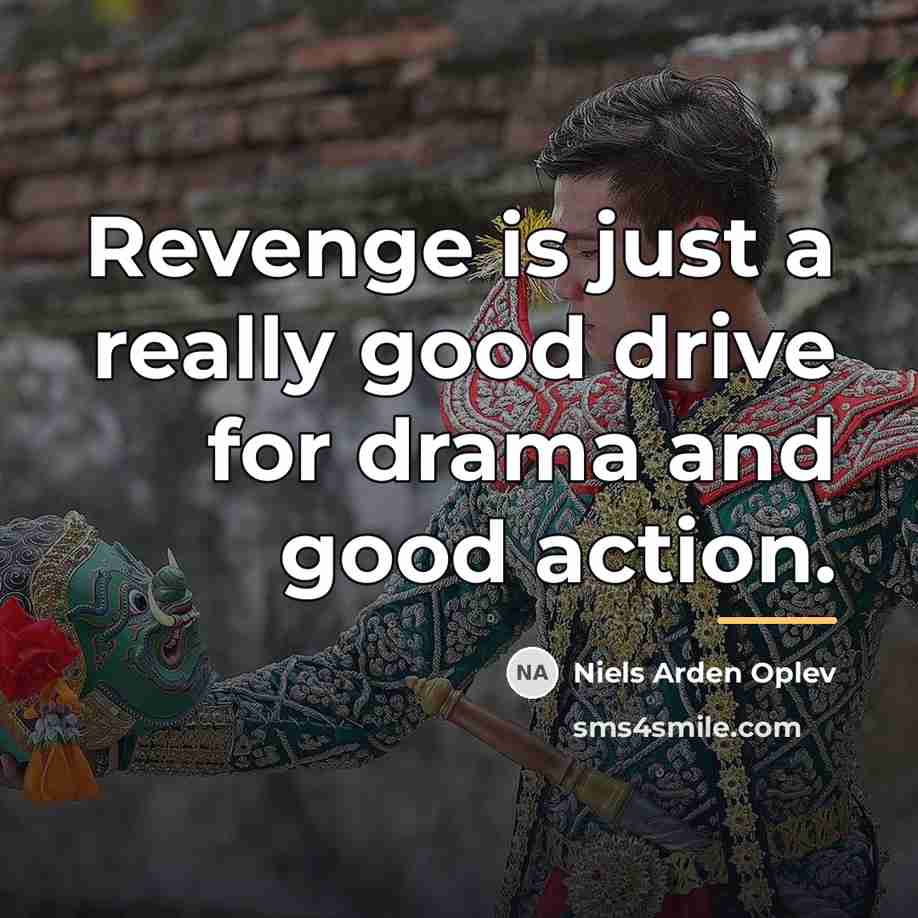 “Revenge is just a really good drive for drama and…” quote by Niels Arden Oplev