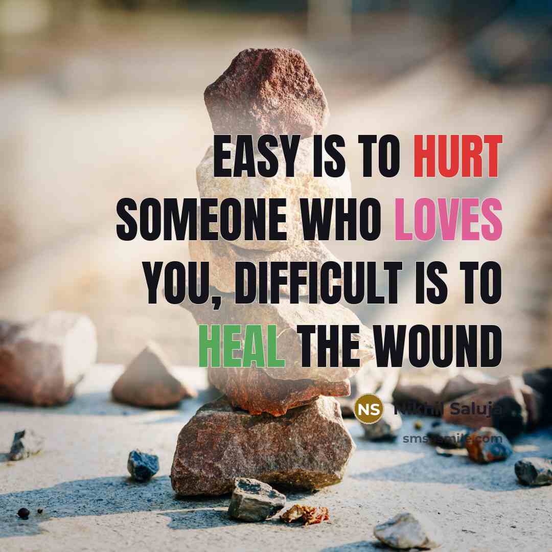 “Easy is to hurt someone who loves you, Difficult is…” quote by Nikhil Saluja