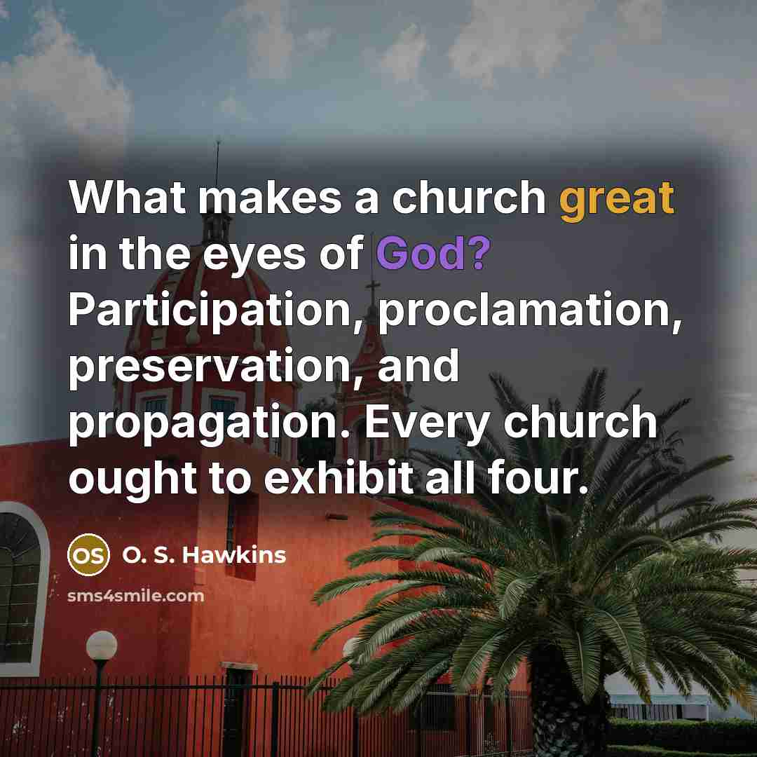 “What makes a church great in the eyes of God?…” quote by O. S. Hawkins