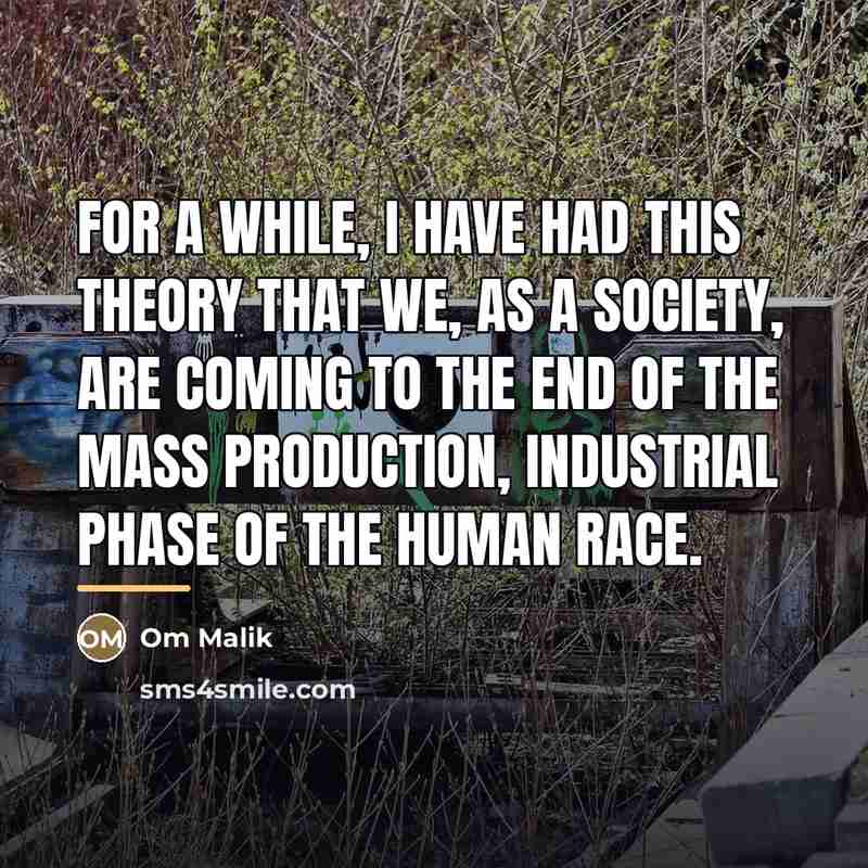 “For a while, I have had this theory that we,…” quote by Om Malik