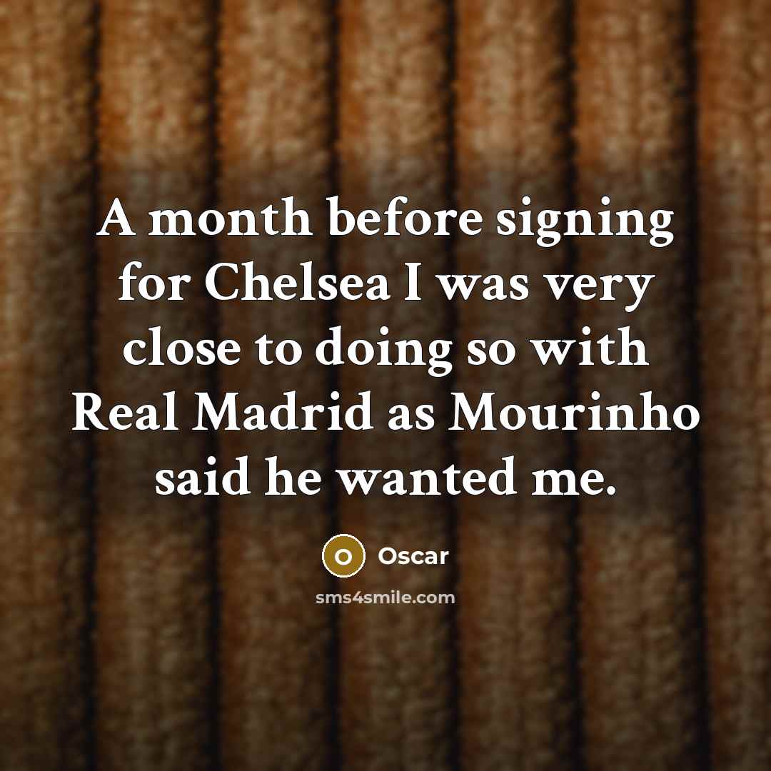 “A month before signing for Chelsea I was very close…” quote by Oscar