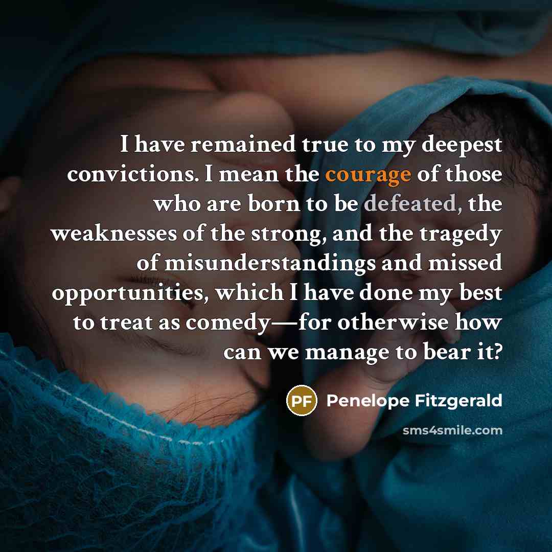 “I have remained true to my deepest convictions. I mean…” quote by Penelope Fitzgerald