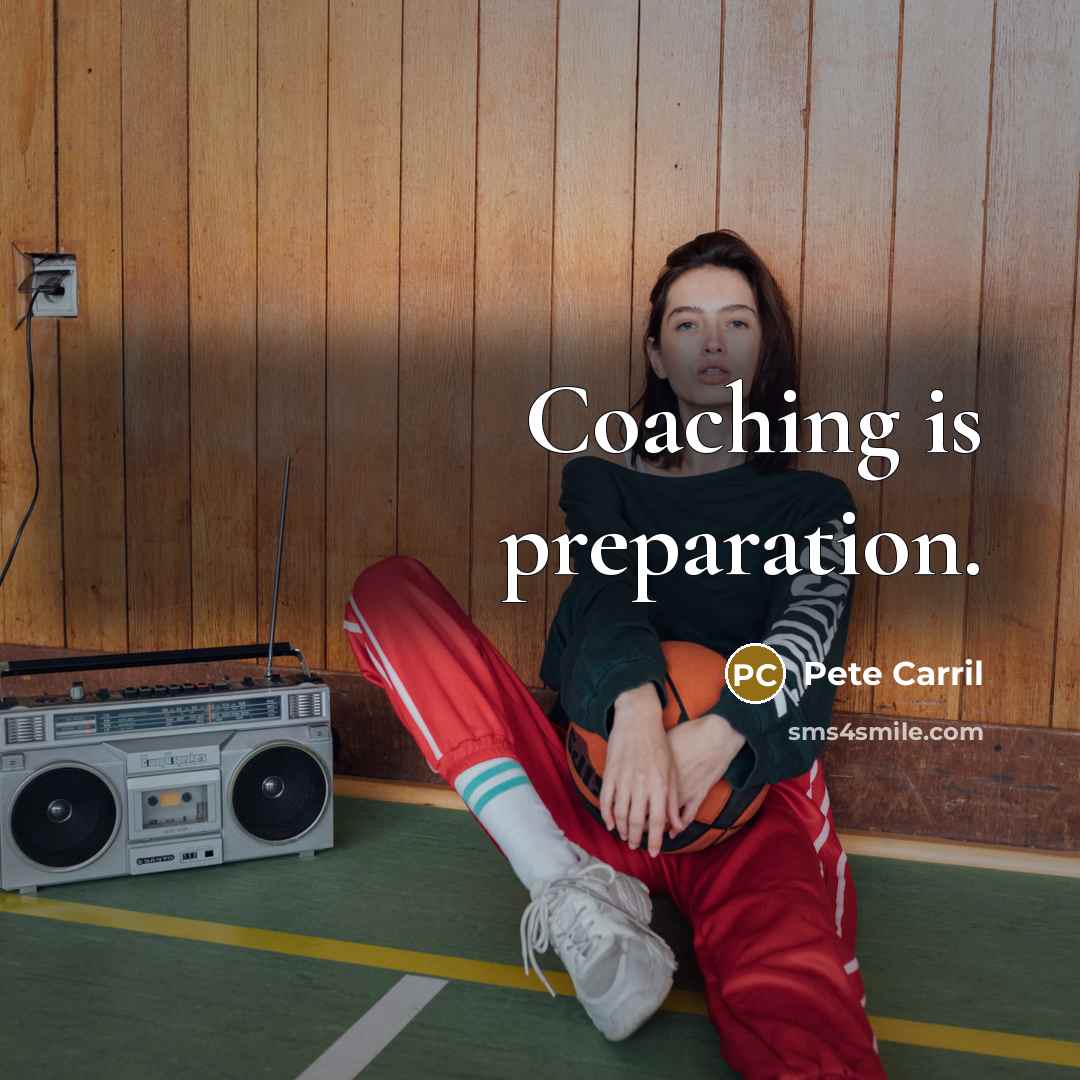 “Coaching is preparation.…” quote by Pete Carril