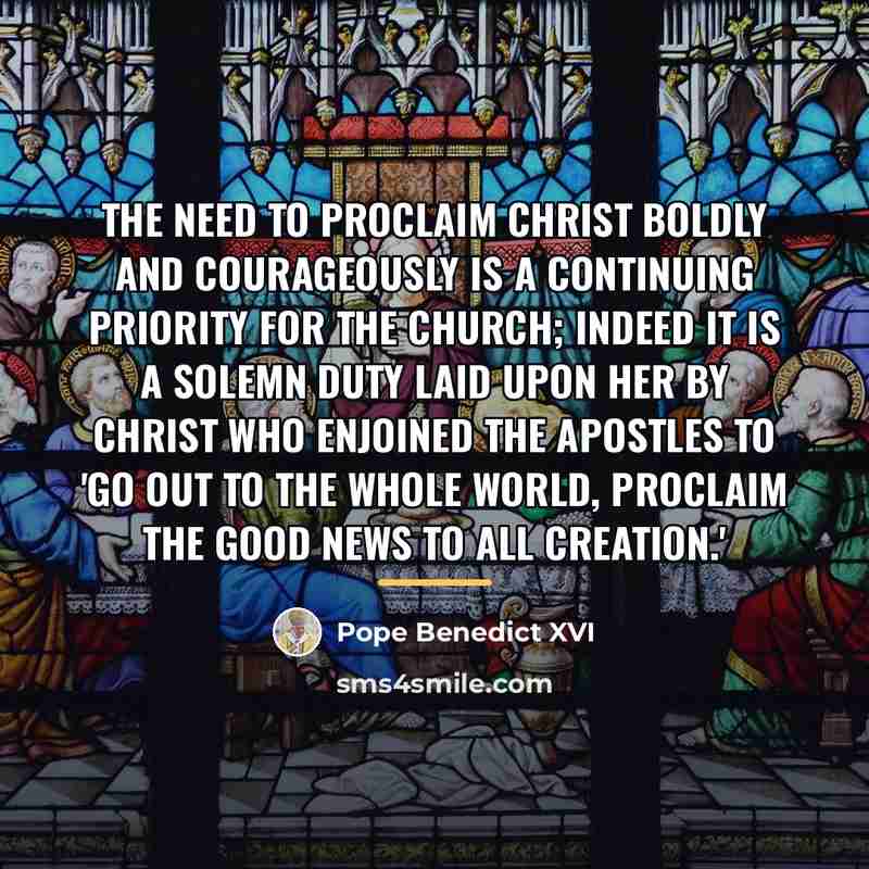 “The need to proclaim Christ boldly and courageously is a…” quote by Pope Benedict XVI