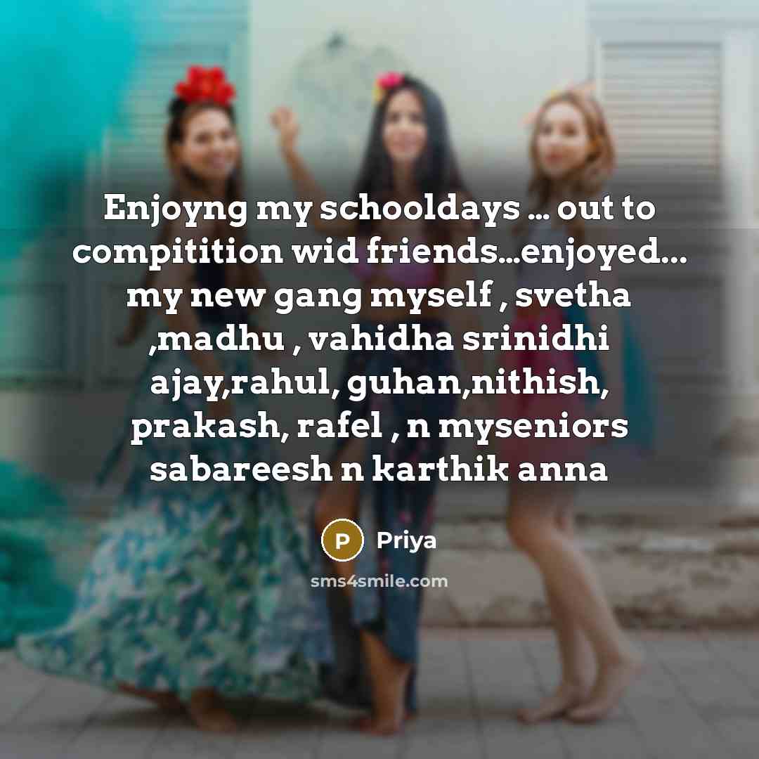 “Enjoyng my schooldays ...... out to compitition wid friends....enjoyed... my…” quote by Priya