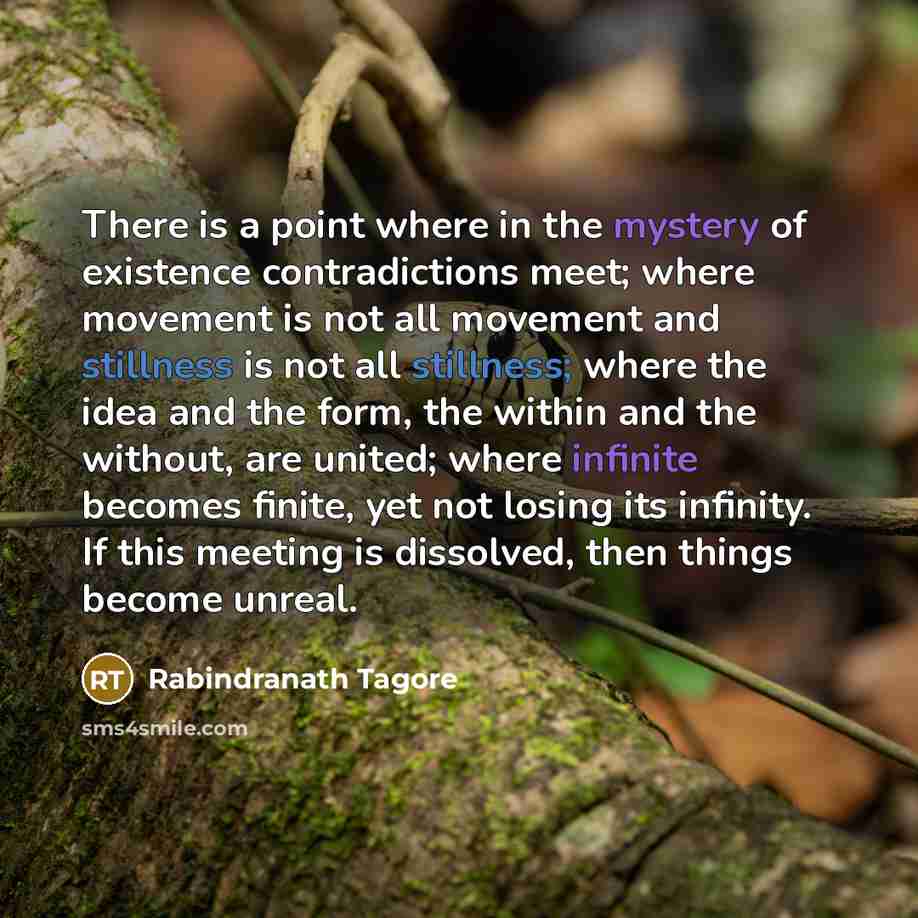 “There is a point where in the mystery of existence…” quote by Rabindranath Tagore