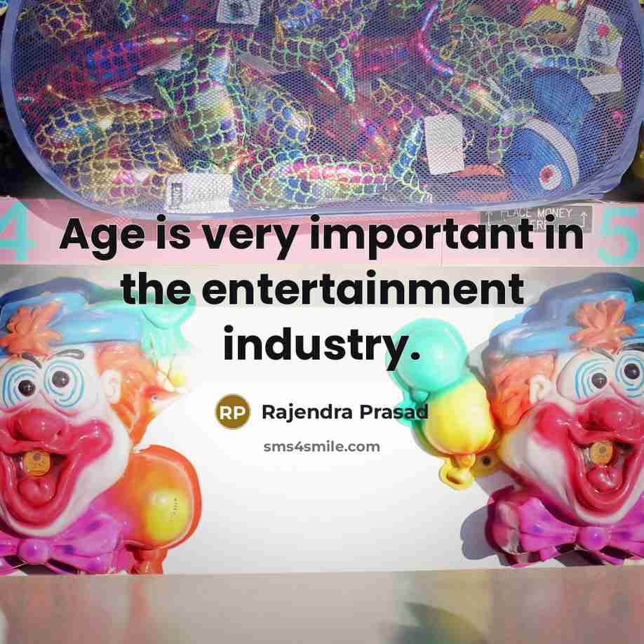 “Age is very important in the entertainment industry.…” quote by Rajendra Prasad
