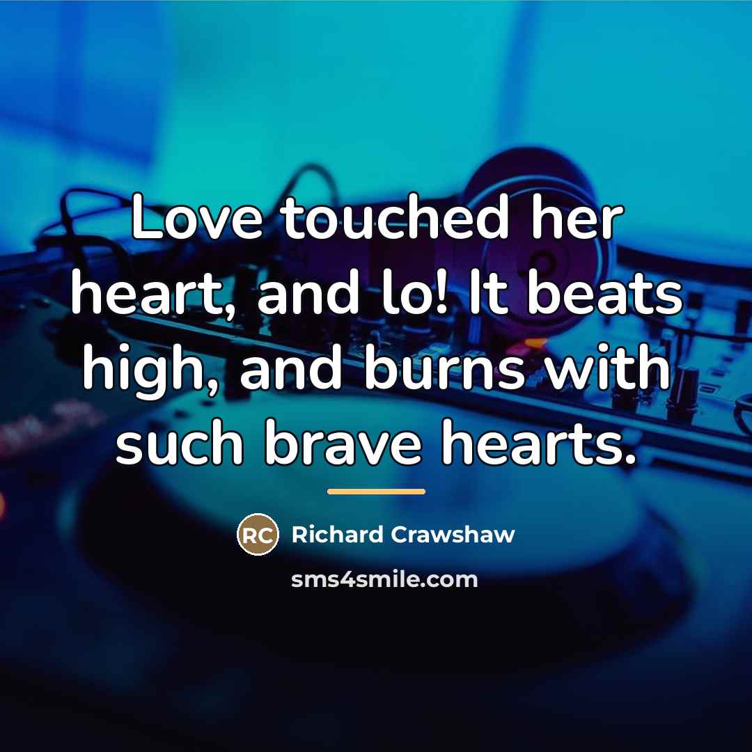 “Love touched her heart, and lo! It beats high, and…” quote by Richard Crawshaw