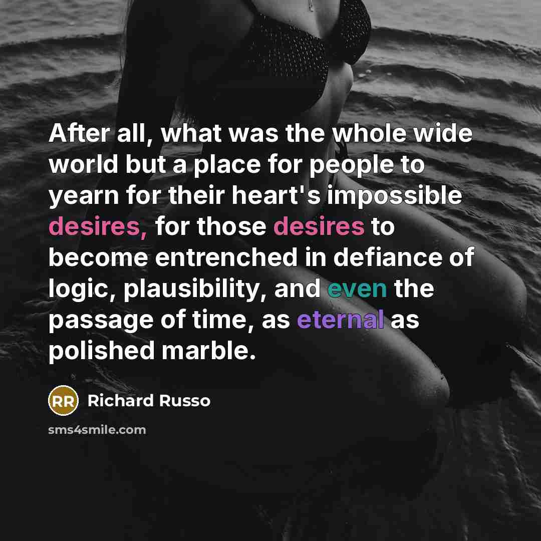 “After all, what was the whole wide world but a…” quote by Richard Russo