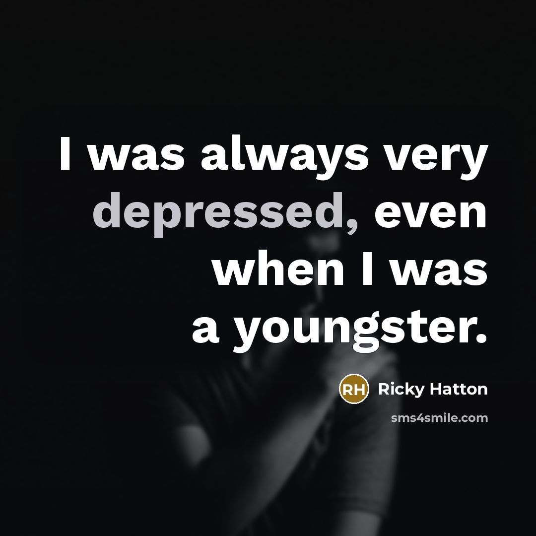 “I was always very depressed, even when I was a…” quote by Ricky Hatton