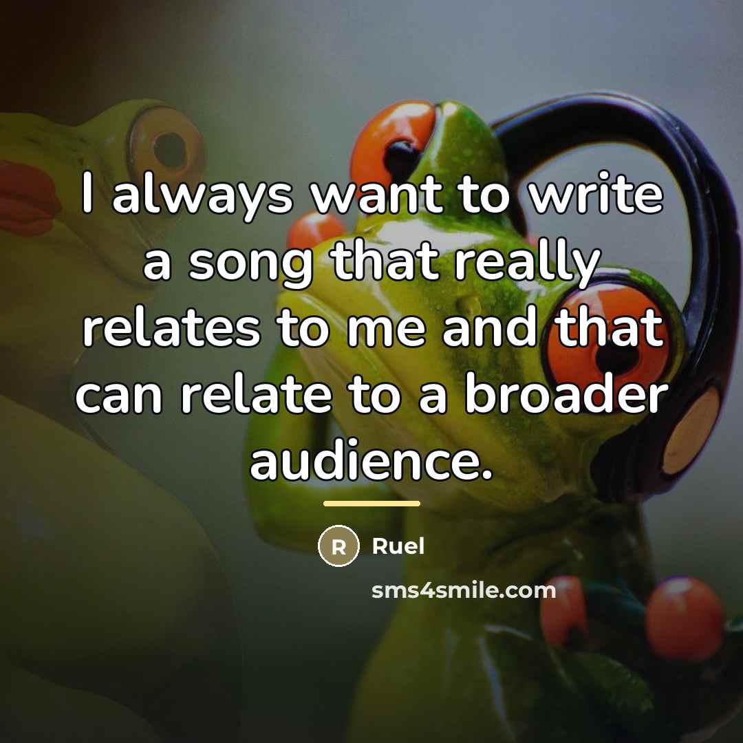 “I always want to write a song that really relates…” quote by Ruel