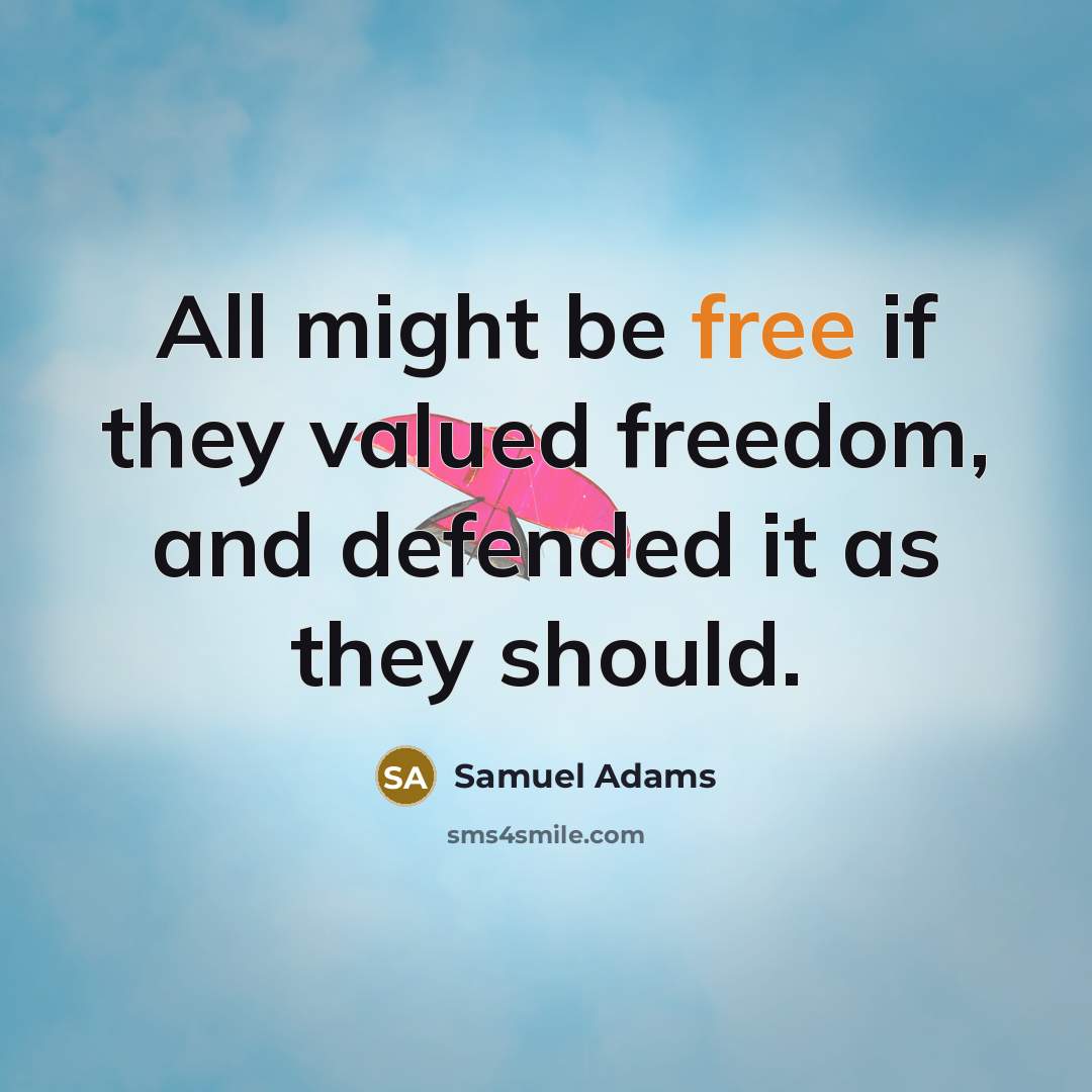 “All might be free if they valued freedom, and defended…” quote by Samuel Adams