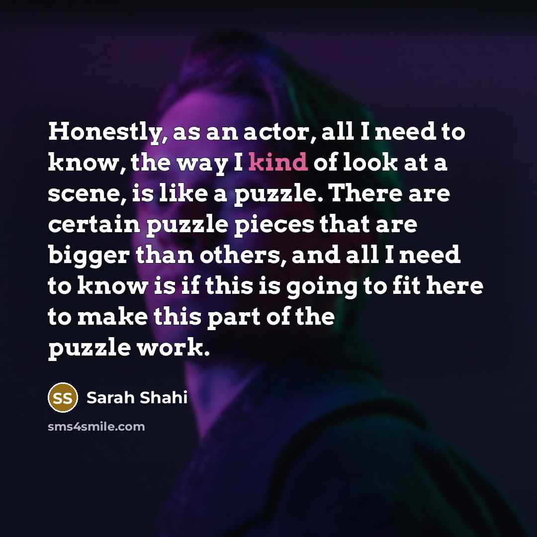 “Honestly, as an actor, all I need to know, the…” quote by Sarah Shahi
